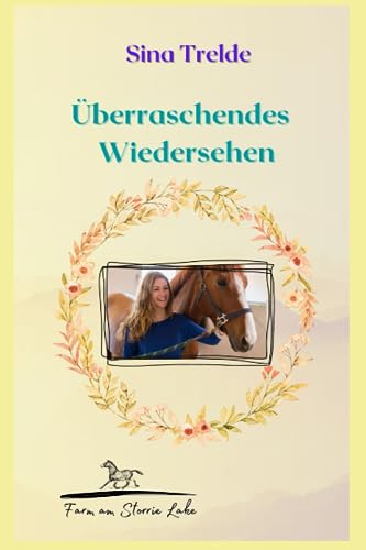 Überraschendes Wiedersehen: Die Farm am Storrie Lake - Band 7 Überraschendes Wiedersehen: Die Farm am Storrie Lake - Band 7