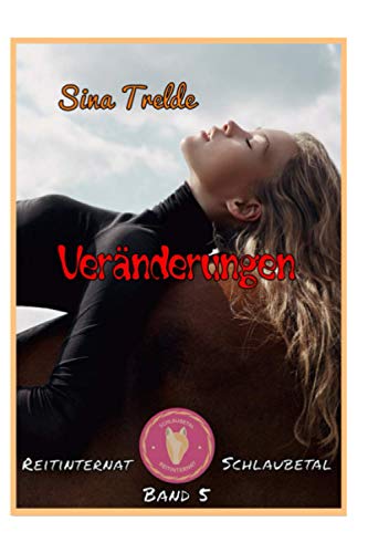Veränderungen: Reitinternat Schlaubetal - Band 5 Veränderungen: Reitinternat Schlaubetal - Band 5