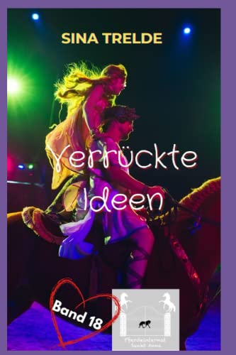 Verrückte Ideen (Pferdeinternat Sankt Anna, Band 18) Verrückte Ideen (Pferdeinternat Sankt Anna, Band 18) von Independently published