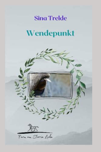 Wendepunkt: Die Farm am Storrie Lake - Band 8 Wendepunkt: Die Farm am Storrie Lake - Band 8