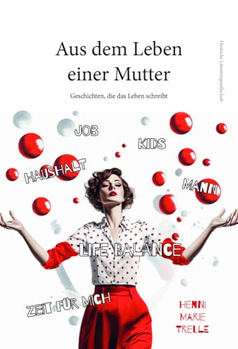 Aus dem Leben einer Mutter: Geschichten, die das Leben schreibt von Deutsche Literaturges.