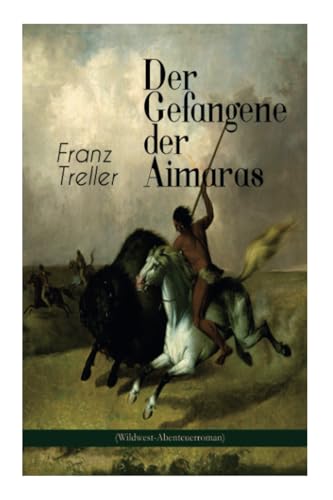 Der Gefangene der Aimaras (Wildwest-Abenteuerroman)