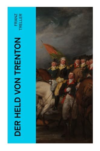 Der Held von Trenton: Historischer Roman