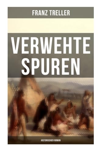 Verwehte Spuren (Historischer Roman): Auf der Suche nach der verschollenen Schwester