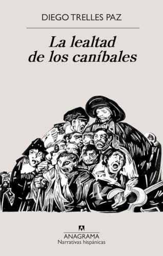 La lealtad de los caníbales (Narrativas hispánicas) von Editorial Anagrama