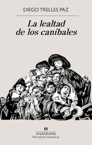 La lealtad de los caníbales (Narrativas hispánicas) von Editorial Anagrama