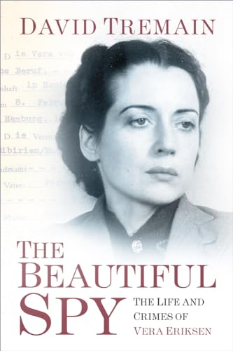 The Beautiful Spy: The Life and Crimes of Vera Eriksen von History Press