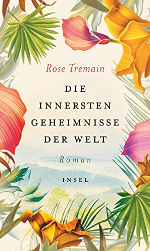 Die innersten Geheimnisse der Welt: Roman Die innersten Geheimnisse der Welt: Roman von Insel Verlag
