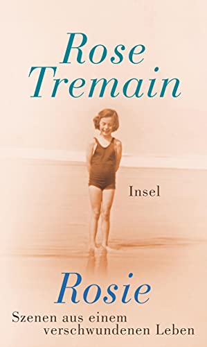 Rosie: Szenen aus einem verschwundenen Leben Rosie: Szenen aus einem verschwundenen Leben von Insel Verlag