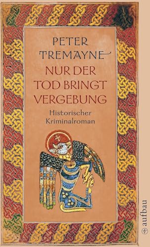 Nur der Tod bringt Vergebung: Historischer Kriminalroman (Schwester Fidelma ermittelt, Band 1)