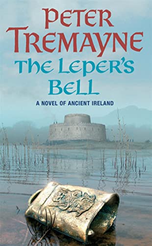 The Leper's Bell. A Novel of Ancient Ireland: A dark and witty Celtic mystery filled with shocking twists (Sister Fidelma)