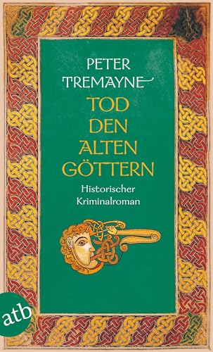 Tod den alten Göttern: Historischer Kriminalroman (Schwester Fidelma ermittelt, Band 18)