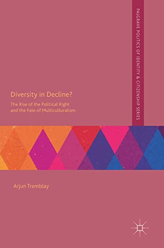 Diversity in Decline?: The Rise of the Political Right and the Fate of Multiculturalism (Palgrave Politics of Identity and Citizenship Series) von MACMILLAN