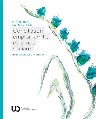 Conciliation emploi-famille et temps sociaux, 4e édition actualisée: 0 Conciliation emploi-famille et temps sociaux, 4e édition actualisée: 0 von PU QUEBEC