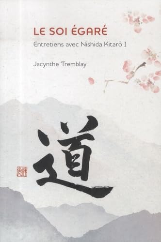 Le soi égaré : Entretiens avec Nishida Kitaret#333; I: Entretiens avec Nishida Kitaro von PU MONTREAL
