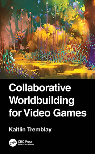 Collaborative Worldbuilding for Video Games von CRC Press