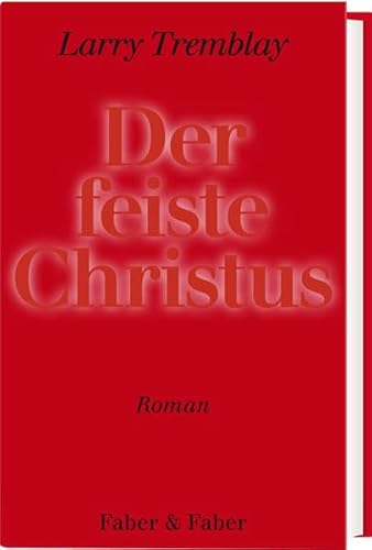 Der feiste Christus: Roman