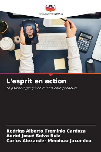 L'esprit en action: La psychologie qui anime les entrepreneurs von Editions Notre Savoir