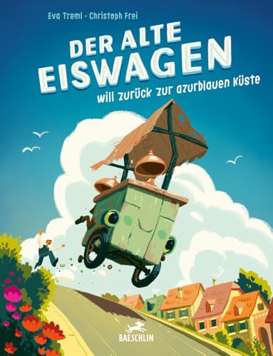 Der alte Eiswagen will zurück zur azurblauen Küste Der alte Eiswagen will zurück zur azurblauen Küste von Baeschlin Verlag