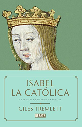 Isabel la Católica : la primera gran reina de Europa (Biografías y Memorias) von DEBATE