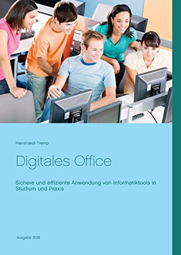 Digitales Office: Sichere und effiziente Anwendung von Informatiktools in Studium und Praxis von BoD – Books on Demand