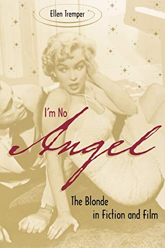I'm No Angel: The Blonde in Fiction and Film (Cultural Frames, Framing Culture)