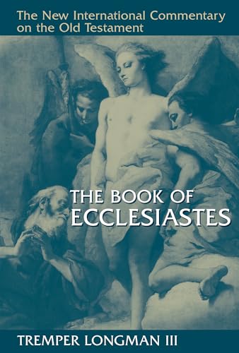 The Book of Ecclesiastes (NEW INTERNATIONAL COMMENTARY ON THE OLD TESTAMENT)