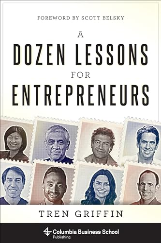 A Dozen Lessons for Entrepreneurs (Columbia Business School Publishing) von Columbia University Press