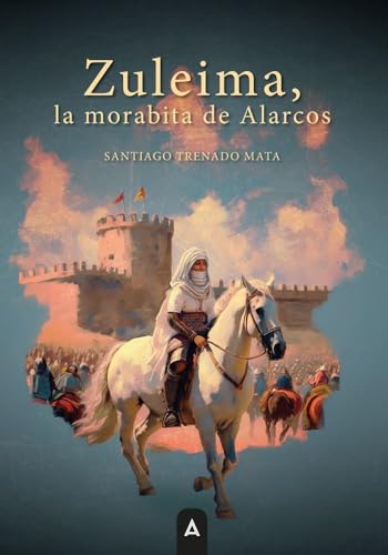 Zuleima, la morabita de Alarcos Zuleima, la morabita de Alarcos von Aliar 2015 Ediciones, S.L.