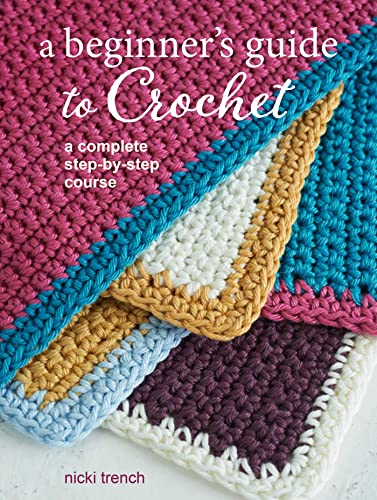 A Beginner's Guide to Crochet: A Complete Step-by-step Course von Cico