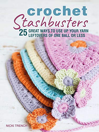 Crochet Stashbusters: 25 great ways to use up your yarn leftovers of one ball or less von Cico