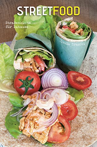Streetfood: Straßenküche für Zuhause. Kochbuch mit gesunden Street-Food-Varianten und authentischen Rezepten aus aller Welt von Edizioni White Star SrL