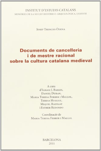 Documents de cancelleria i de mestre racional sobre la cultura catalana medieval (Memòries de la Secció Històrico-Arqueològica, Band 88) von Institut d'Estudis Catalans
