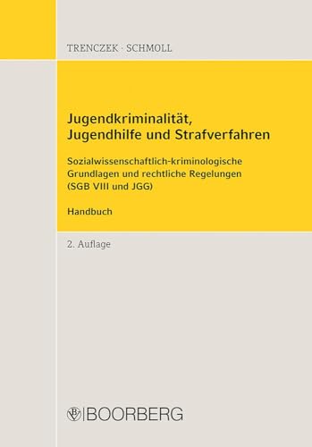 Jugendkriminalität, Jugendhilfe und Strafverfahren: Sozialwissenschaftlich-kriminologische Grundlagen und rechtliche Regelungen (SGB VIII und JGG), Handbuch von Boorberg, R. Verlag