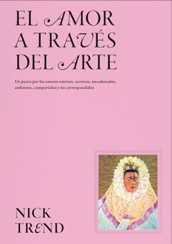 El amor a través del arte: Un paseo por los amores eternos, secretos, encadenados, ardientes, compartidos y no correspondidos von Cinco Tintas