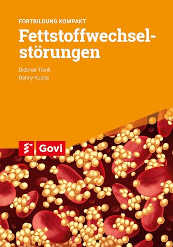 Fettstoffwechselstörungen: Fortbildung kompakt (Schriftenreihe der Bayerischen Landesapothekerkammer) von Govi Verlag