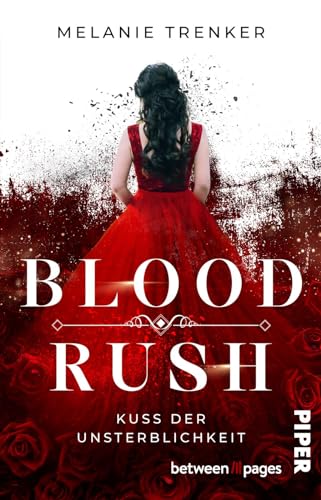 Bloodrush – Kuss der Unsterblichkeit (Vampire Seduction 1): Roman | Mitreißende Romantasy um Vampire und ihre geheimnisvollen Intrigen von Piper Verlag GmbH