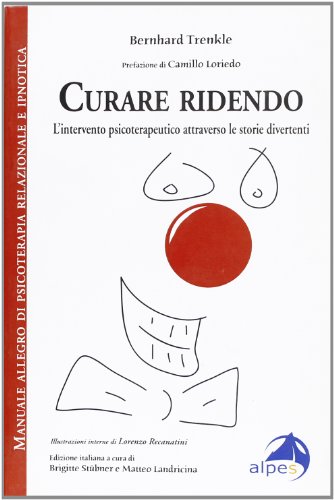 Curare ridendo. L'intervento psicoterapeutico attraverso le storie divertenti von Alpes Italia