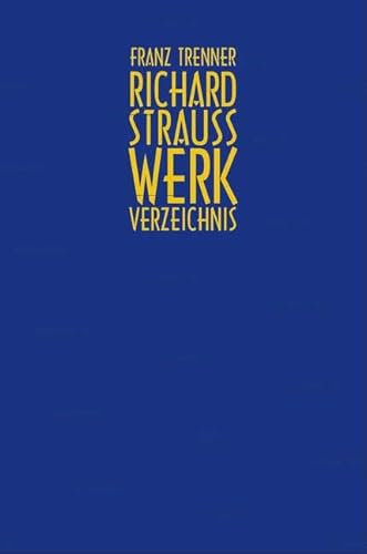 Richard Strauss Werkverzeichnis: Chronik zu Leben und Werk (Richard Strauss Edition)