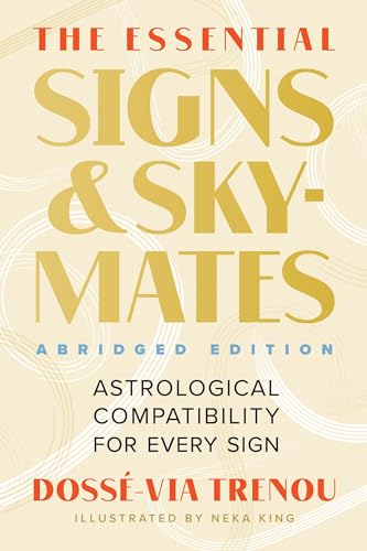 The Essential Signs & Skymates (Abridged Edition): Astrological Compatibility for Every Sign