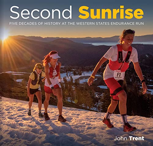 Second Sunrise: Five Decades of History at the Western States Endurance Run von Broad Book Press
