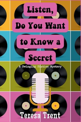 Listen, Do You Want to Know a Secret: A Swinging Sixties Mystery