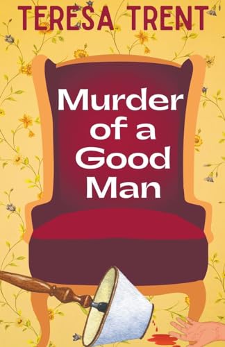 Murder of a Good Man (Piney Woods, Band 1) von Teresa Trent