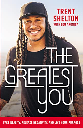 The Greatest You: Face Reality, Release Negativity, and Live Your Purpose