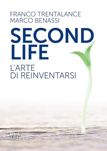 Second life. L'arte di reinventarsi von Ultra