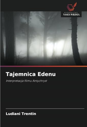 Tajemnica Edenu: Interpretacja filmu Antychryst von Wydawnictwo Nasza Wiedza
