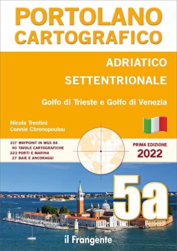 Adriatico settentrionale, golfo di Trieste e golfo di Venezia. Portolano cartografico. Ediz. illustrata (Vol. 5A) von Edizioni Il Frangente