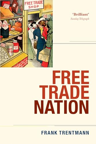 Free Trade Nation: Commerce, Consumption, and Civil Society in Modern Britain von Oxford University Press