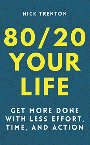 80/20 Your Life: Get More Done With Less Effort, Time, and Action (Mental and Emotional Abundance, Band 10) von Independently published