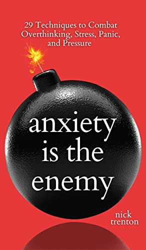 Anxiety is the Enemy: 29 Techniques to Combat Overthinking, Stress, Panic, and Pressure von PKCS Media, Inc.